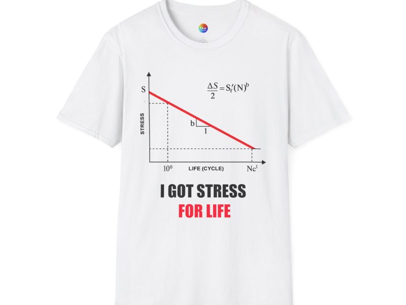 Funny Mechanical Engineering Shirt – Stress for Life T-Shirt, Unisex FEA Tee for Engineers, Students, and Nerd